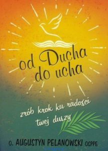 Od Ducha do ucha - o. Augustyn Pelanowski