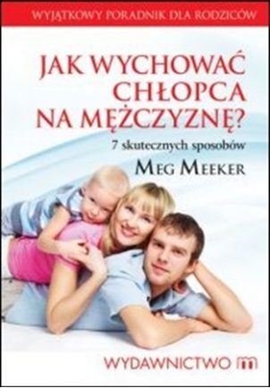 1245 Jak wychować chłopca na Mężczyznę - Meg Meeker