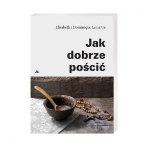 1304 Jak dobrze pościć Elżbieta i Dominik Lemaitre