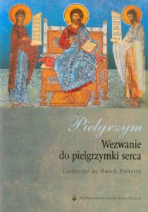 1306 Pielgrzym wezwanie do pielgrzymki serca Doherty Catherine de Hueck