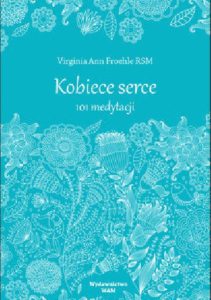 1316 Kobiece serce 101 medytacji Virginia Ann Froehle