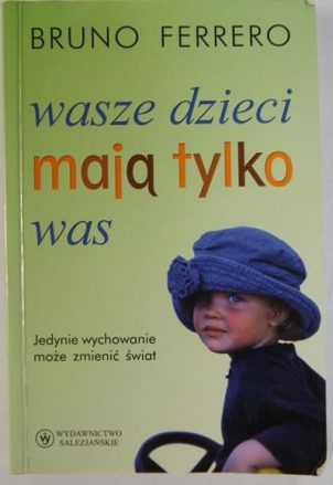 1325 Wasze dzieci mają tylko was Bruno Ferrero